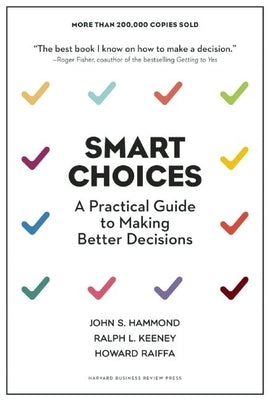 Smart Choices: A Practical Guide to Making Better Decisions by Hammond, John S.