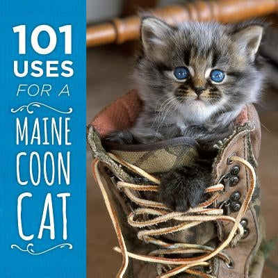101 Uses for a Maine Coon Cat by Down East Books
