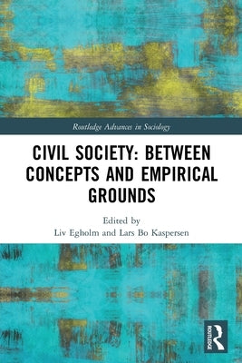 Civil Society: Between Concepts and Empirical Grounds by Egholm, LIV