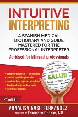 Intuitive Interpreting: A Spanish Medical Dictionary and Guide Mastered for the Professional Interpreter by Oddone, Francisco