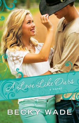 A Love Like Ours by Wade, Becky