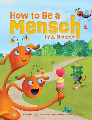 How to Be a Mensch, by A. Monster by Kimmelman, Leslie