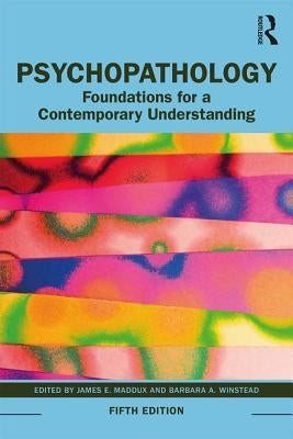 Psychopathology: Foundations for a Contemporary Understanding by Maddux, James E.