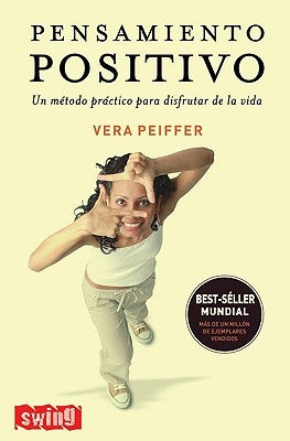 Pensamiento Positivo = Positive Thinking by Peiffer, Vera