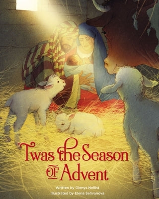 'Twas the Season of Advent: Devotions and Stories for the Christmas Season by Nellist, Glenys