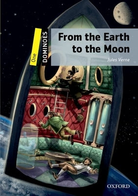 Dominoes: One: From the Earth to the Moonworld Literature Level 1 by Verne, Jules