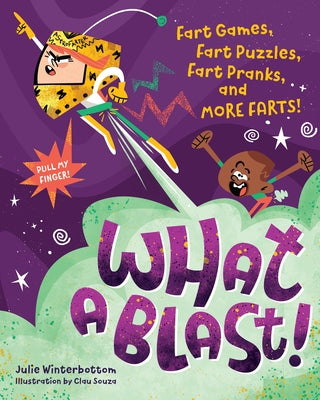 What a Blast!: Fart Games, Fart Puzzles, Fart Pranks, and More Farts! by Winterbottom, Julie