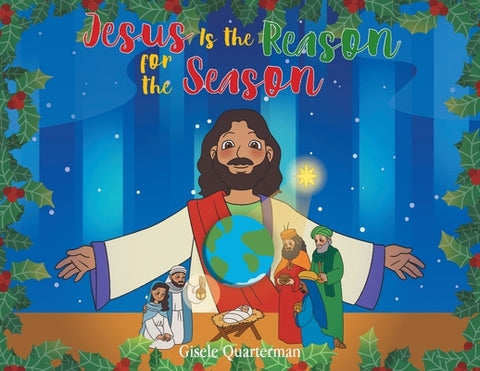 Jesus Is the Reason for the Season by Quarterman, Gisele