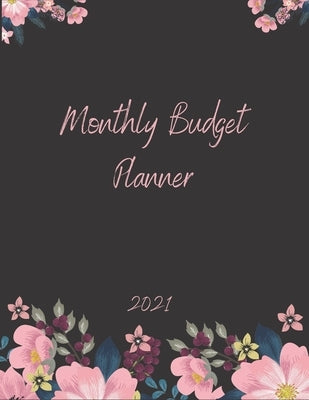 Monthly Budget Planner 2021: Monthly & Weekly Expense Tracker, Savings and Organizer Journal, One Year Financial Planner, Budgeting Planner And Org by Maldorini, Astonia