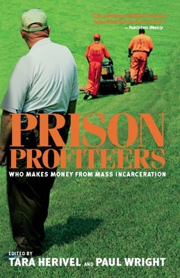 Prison Profiteers: Who Makes Money from Mass Incarceration by Herivel, Tara