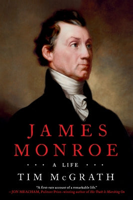 James Monroe: A Life by McGrath, Tim