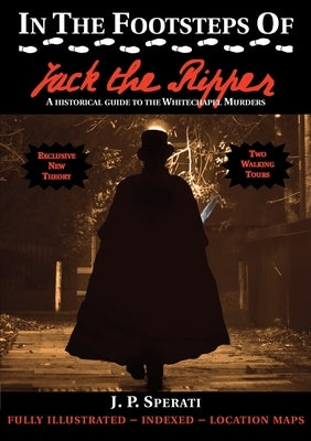 In the Footsteps of Jack the Ripper by Sperati, J. P.