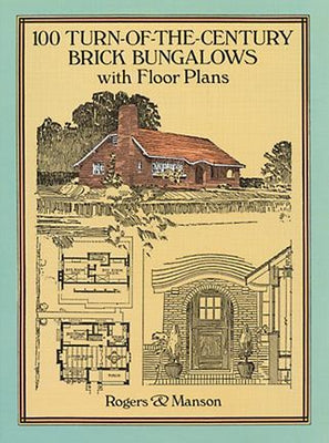 100 Turn-Of-The-Century Brick Bungalows with Floor Plans by Manson