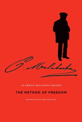 The Method of Freedom: An Errico Malatesta Reader by Malatesta, Errico