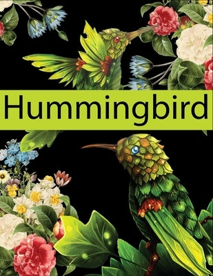 Hummingbird: An Adult Coloring Book Featuring Charming Hummingbirds / Beautiful Flowers and Nature Patterns for Stress Relief and R by Pres House, Shahin