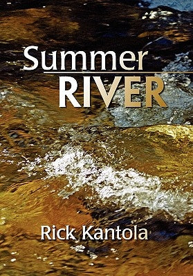 Summer River by Kantola, Rick
