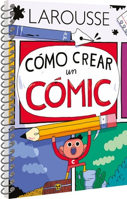 Cómo Crear Un Cómic by Ediciones Larousse