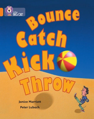 Bounce, Kick, Catch, Throw by Marriott, Janice