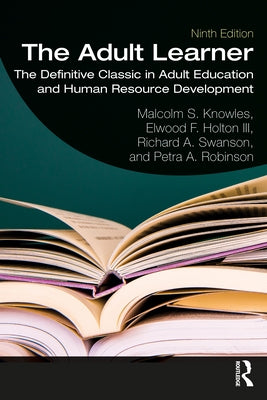 The Adult Learner: The Definitive Classic in Adult Education and Human Resource Development by Knowles, Malcolm S.