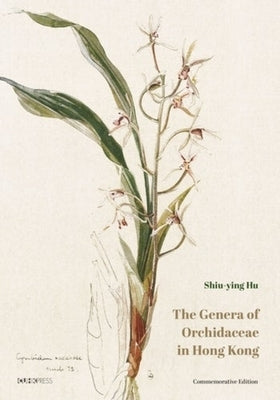 The Genera of Orchidaceae in Hong Kong: Commemorative Edition by 
