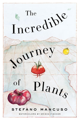The Incredible Journey of Plants by Mancuso, Stefano