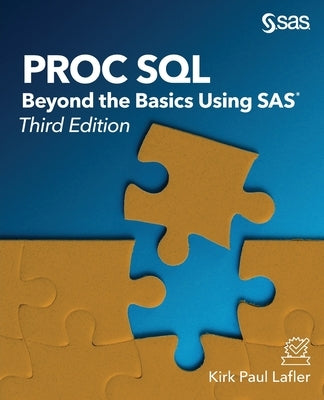 Proc SQL: Beyond the Basics Using SAS, Third Edition by Lafler, Kirk Paul