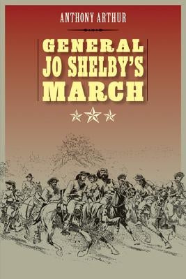 General Jo Shelby's March by Arthur, Anthony
