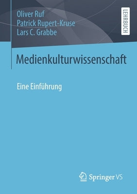 Medienkulturwissenschaft: Eine Einführung by Ruf, Oliver