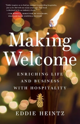 Making Welcome: Enriching Life and Business with Hospitality by Heintz, Eddie