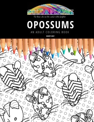 Opossums: AN ADULT COLORING BOOK: An Awesome Opossums Coloring Book For Adults by Gray, Maddy