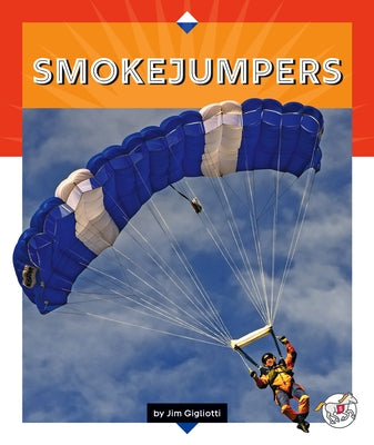 Smokejumpers by Gigliotti, Jim