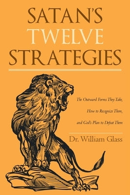 Satan's Twelve Strategies by Glass, William