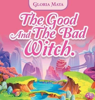 The Good and the Bad Witch by Maya, Gloria