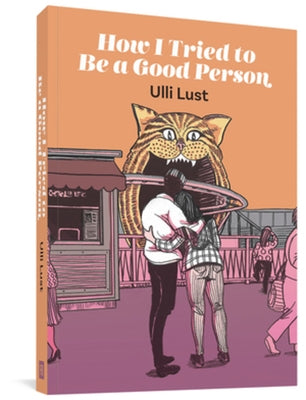 How I Tried to Be a Good Person by Lust, Ulli