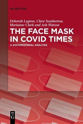 The Face Mask In COVID Times by No Contributor