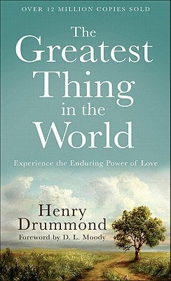 The Greatest Thing in the World: Experience the Enduring Power of Love by Drummond, Henry