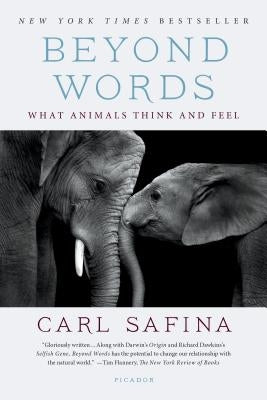 Beyond Words: What Animals Think and Feel by Safina, Carl