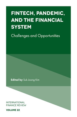 Fintech, Pandemic, and the Financial System: Challenges and Opportunities by Kim, Suk-Joong