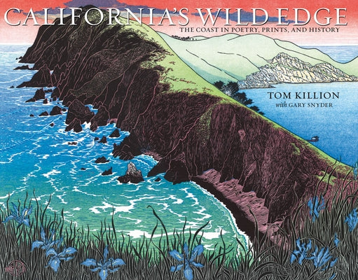 California's Wild Edge: The Coast in Prints, Poetry, and History by Killion, Tom