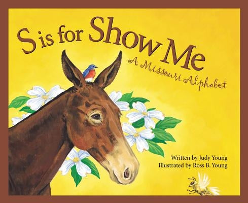 S Is for Show Me: A Missouri Alphabet by Young, Judy