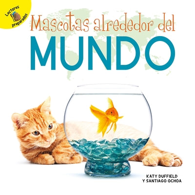 Mascotas Alrededor del Mundo: Pets Around the World by Ochoa, Santiago