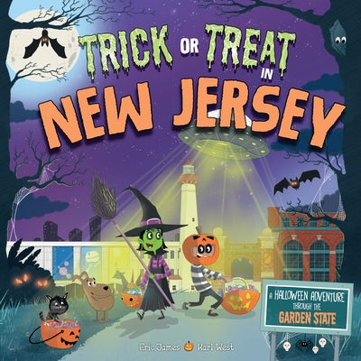 Trick or Treat in New Jersey: A Halloween Adventure Through the Garden State by James, Eric