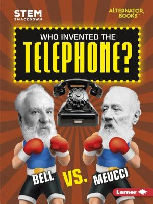 Who Invented the Telephone?: Bell vs. Meucci by Hamen, Susan E.