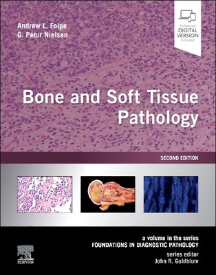 Bone and Soft Tissue Pathology: A Volume in the Series Foundations in Diagnostic Pathology by Folpe, Andrew L.