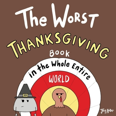 The Worst Thanksgiving Book in the Whole Entire World by Acker, Joey