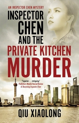 Inspector Chen and the Private Kitchen Murder by Xiaolong, Qiu
