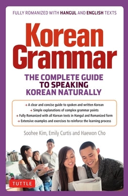 Korean Grammar: The Complete Guide to Speaking Korean Naturally by Kim, Soohee