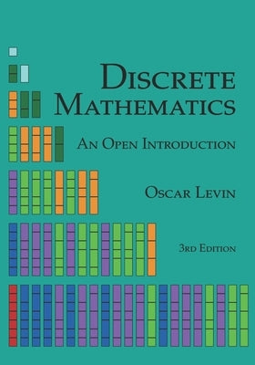 Discrete Mathematics: An Open Introduction by Levin, Oscar