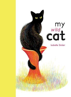 My Wild Cat by Simler, Isabelle