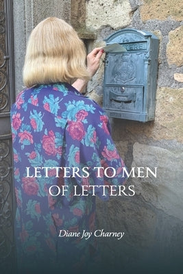 Letters to Men of Letters by Charney, Diane Joy